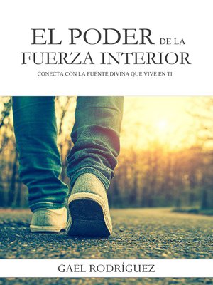 cover image of El poder de la fuerza interior. Conecta con la fuente divina que vive en ti.